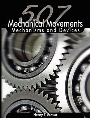 507 Mechanical Movements de Henry T. Brown