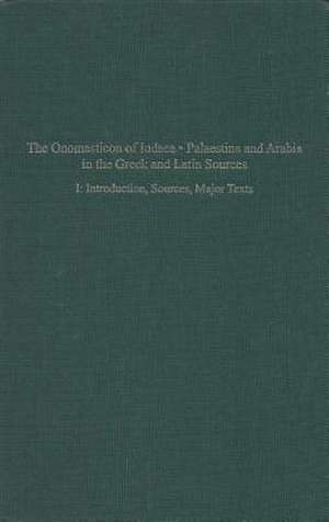 The Onomasticon of Iudaea, Palaestina, and Arabia in Greek and Latin Sources Volume I: Introduction, Sources and Major Texts de Leah Di Segni