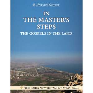 In the Master's Steps: The Gospels in the Land de R. Steven Notley