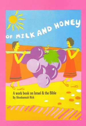 Of Milk & Honey: A Workbook on Israel & the Bible for English Speakers de Shoshannah Rick