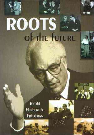 Roots of the Future de Herbert A. Friedman