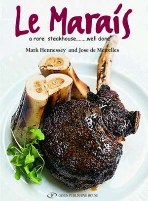 Le Marais: A Rare Steakhouse -- Well Done de Mark Hennessey