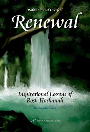 Renewal: Inspirational Lessons of Rosh Hashanah de Rabbi Shmuel Herzfeld