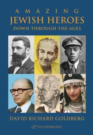 Amazing Jewish Heroes de David Richard Goldberg