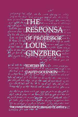 The Responsa of Professor Louis Ginzberg de David Golinkin