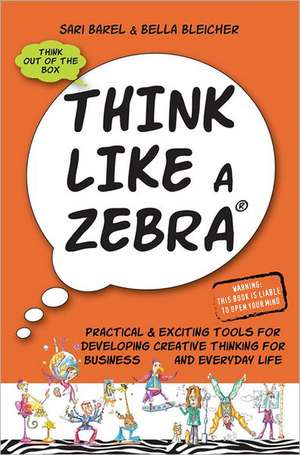 Think Like a Zebra de Bella Bleicher