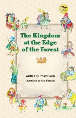 The Kingdom at the Edge of the Forest de Eviatar Avni