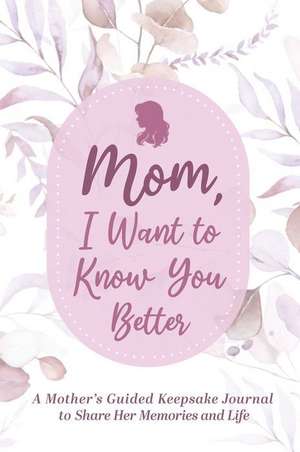 Mom, Share Your Life Story With Me de Made Easy Press