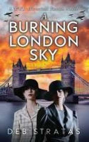 A Burning London Sky de Deb Stratas