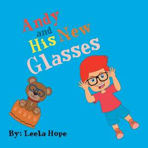 Andy and His New Glasses de Leela Hope