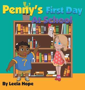 Penny's First Day At School de Leela Hope