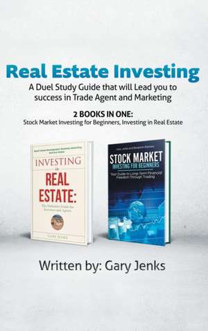 Real Estate Investing: A Duel Study Guide That Will Lead You to Success in Trade Agent and Marketing de Gary Jenks