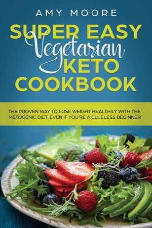 Super Easy Vegetarian Keto Cookbook de Amy Moore