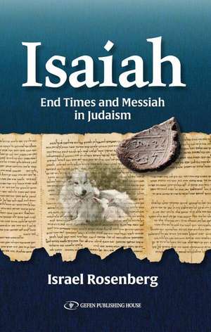 Isaiah: End Times and Messiah de Israel Rosenberg