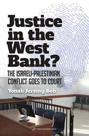 Justice in the West Bank? de Yonah Jeremy Bob