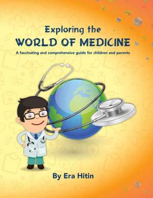 Exploring the World of Medicine: A Fascinating and Comprehensive Guide for Children and Parents