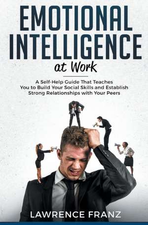 Emotional Intelligence_at work de Lawrence Franz