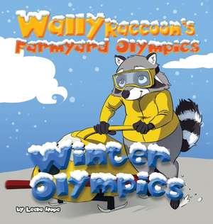 Wally Raccoon's Farmyard Olympics - Winter Olympics de Leela Hope