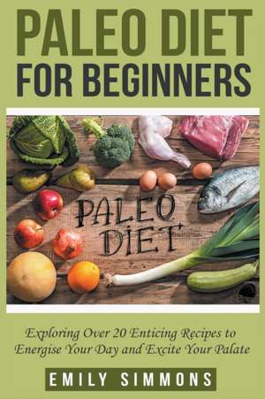 Paleo Diet for Beginners de Emily Simmons