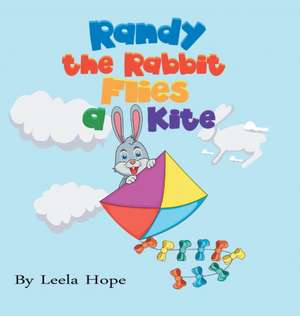 Randy the Rabbit Flies a Kite de Leela Hope