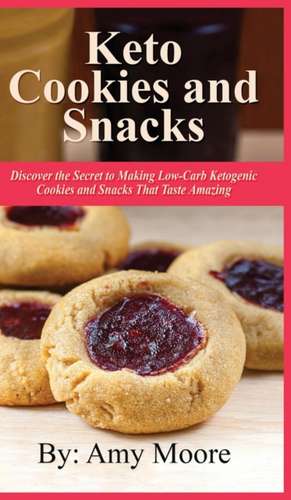 Keto Cookies and Snacks de Amy Moore