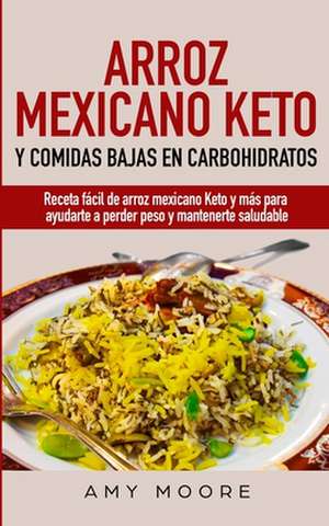 Arroz mexicano keto y comidas bajas en carbohidratos de Amy Moore