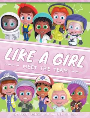 Like A Girl: Meet The Team de April Peter