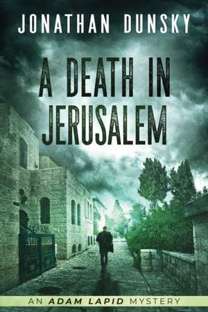 A Death in Jerusalem de Jonathan Dunsky