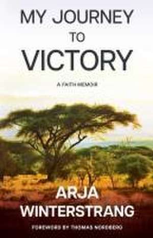 My Journey to Victory de Arja Winterstrang