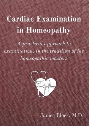 Cardiac Examination in Homeopathy de Janice Block