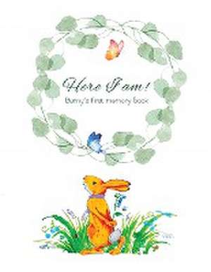 Here I Am - Bunny's Baby Memory Book de Tammy Lempert