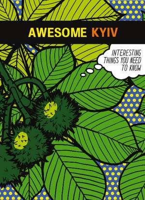 Awesome Kyiv: Interesting things you need to know de Osnovy Publishing LLC