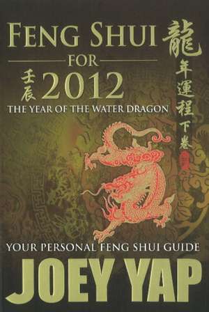 Feng Shui For 2012: Your Personal Feng Shui Guide de Joey Yap