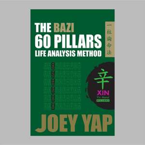 The BaZi 60 Pillars - Xin Metal: The Life Analysis Method Revealed de Joey Yap