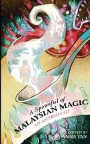 A Spoonful of Malaysian Magic de Anna Tan