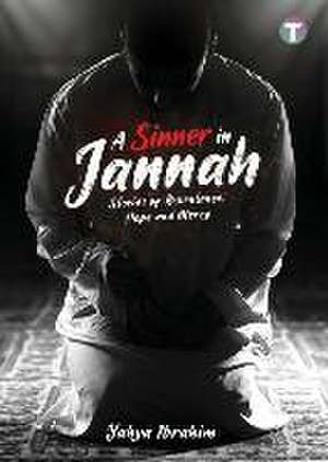 A Sinner in Jannah: Stories of Repentance, Hope and Mercy de Yahya Ibrahim