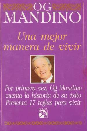 Una mejor manera de vivir (Spanish Edition) de Og Mandino