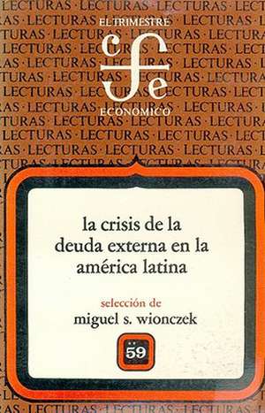 La Crisis de La Deuda Externa En La Am'rica Latina, II de Miguel S. Wionczek