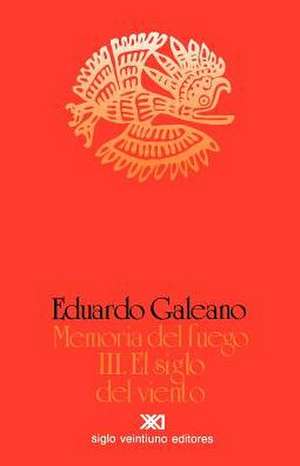 El Siglo del Viento de Eduardo Galeano