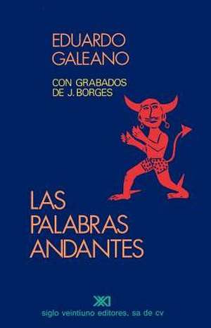 Palabras Andantes, Las de Eduardo Galeano