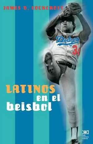 Latinos En El Beisbol de James D. Cockcroft