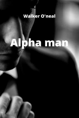 alpha man de Walker O'Neal