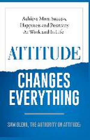 Attitude Changes Everything de Sam Glenn