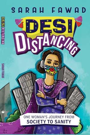 Desi Distancing: One Woman's journey from Society to Sanity de Sarah Fawad