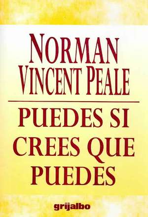 Puedes Si Crees Que Puedes de Norman Vincent Peale