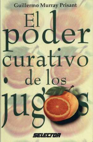 Poder Curativo de Los Jugos, El de Guillermo Murray