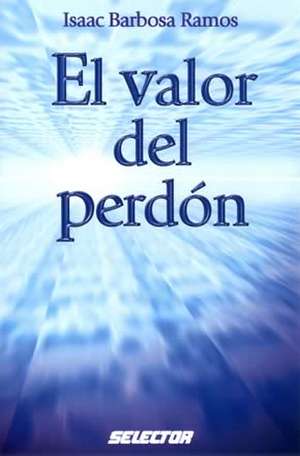 Valor del Perdon, El de Isaac Barbosa