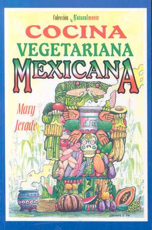 Cocina Vegetariana Mexicana de Mary Jerade