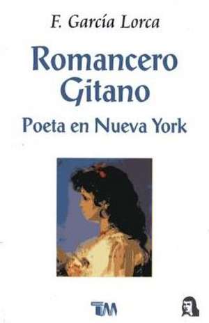 Romancero Gitano. Poesia: Poeta En Nueva York de Garcia Lorca Federico