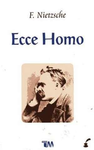 Ecce Homo de Friedrich Wilhelm Nietzsche